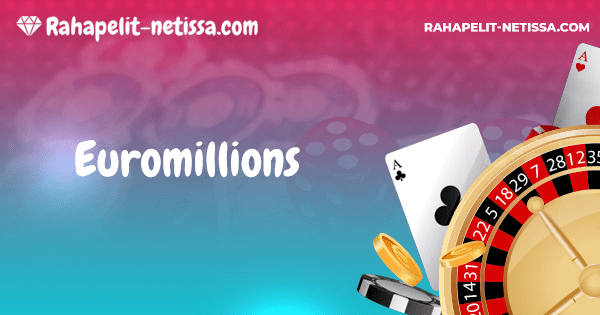 Euromillions netissä – Euromillions numerot ja tulokset!